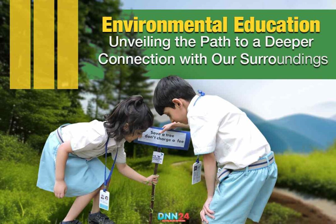 Environmental Education: Unveiling the Path to a Deeper Connection with Our Surroundings