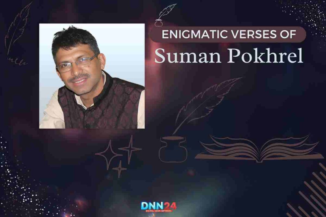 Suman Pokhrel’s Enigmatic Verses: A Journey Through Contemporary Poetry