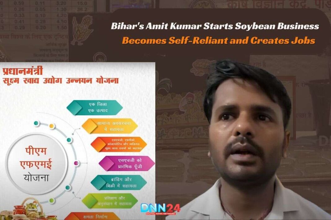 Bihar’s Amit Kumar Starts Soybean Business, Becomes Self-Reliant and Creates Jobs
