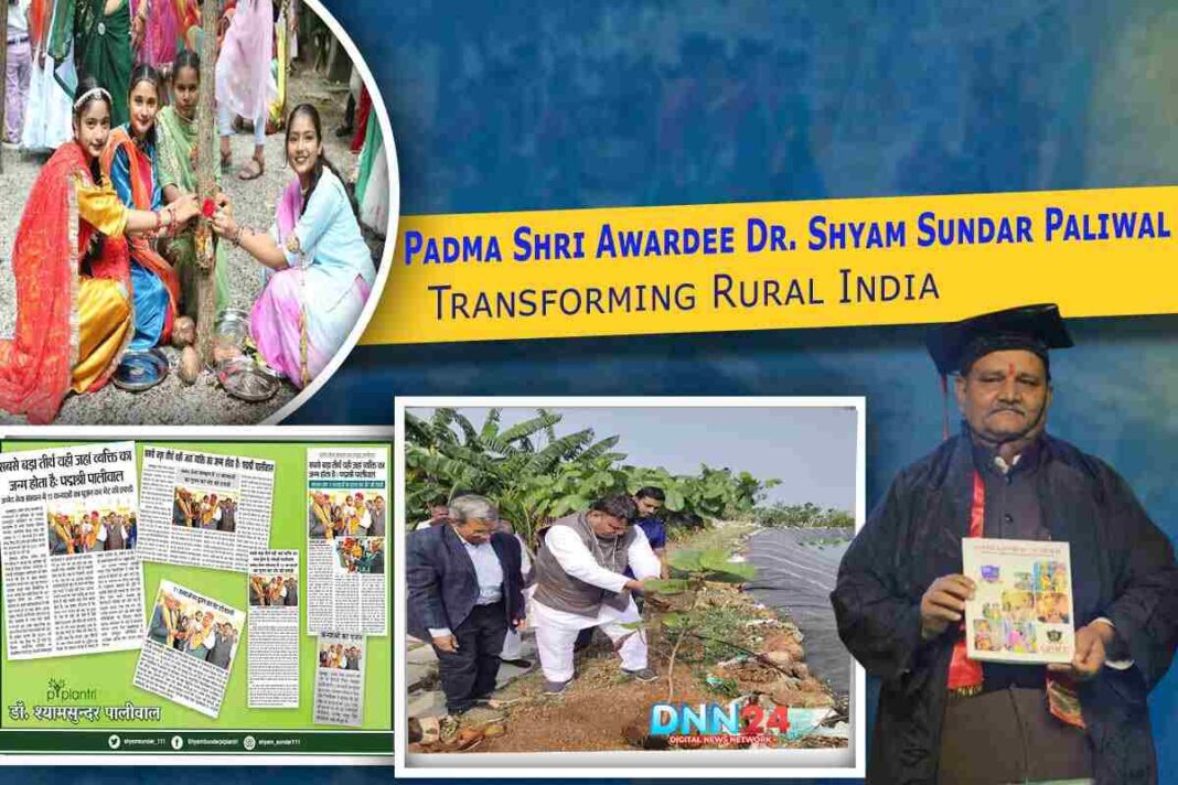 Padma Shri Awardee Dr. Shyam Sundar Paliwal Transforming Rural India Through Piplantri Model