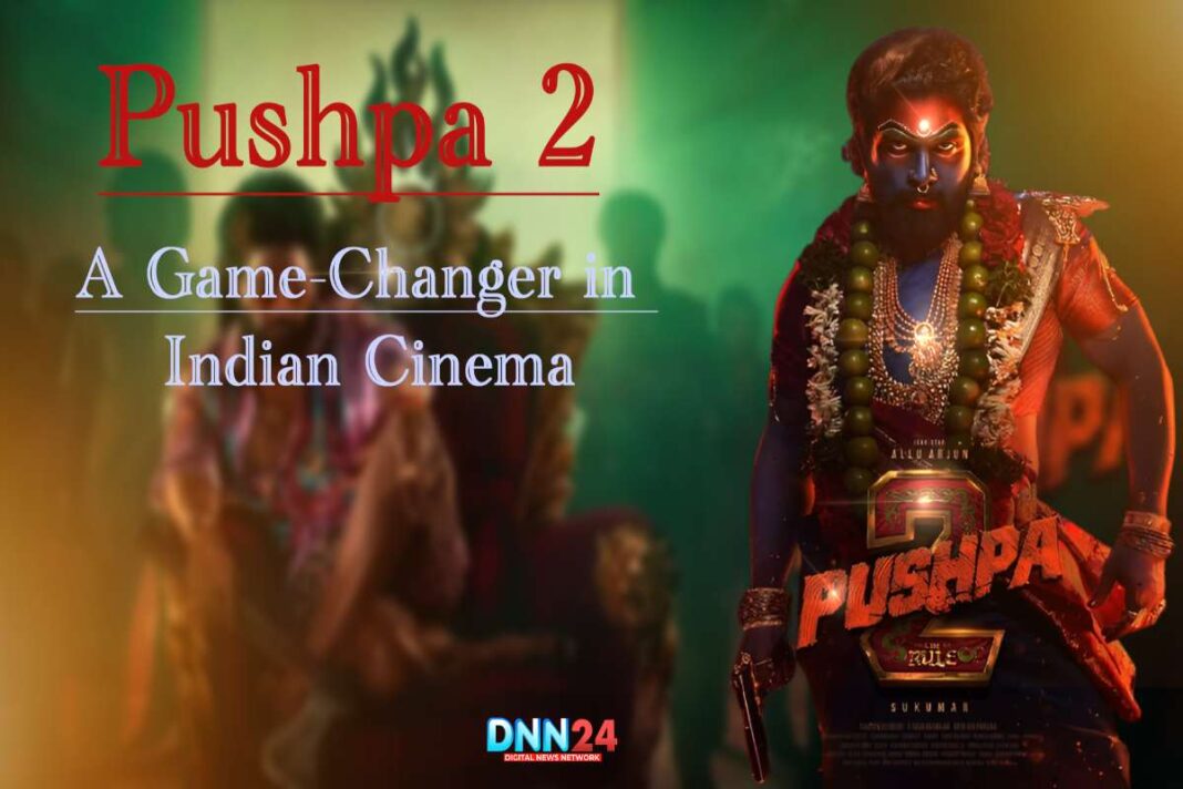 Pushpa 2: A Game-Changer in Indian Cinema