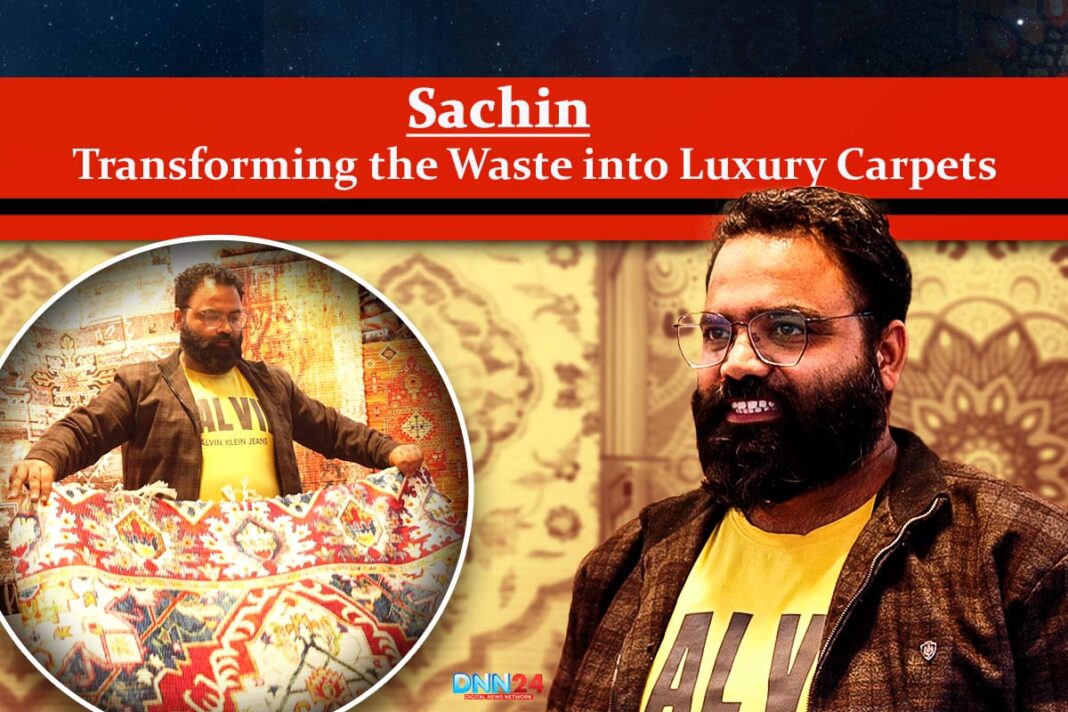 Sachin :Transforming the Waste into Luxury Carpets and Beautiful Things