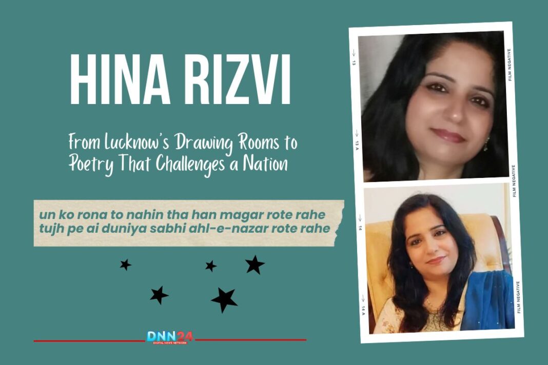 Hina Rizvi: From Lucknow’s Drawing Rooms to Poetry That Challenges a Nation