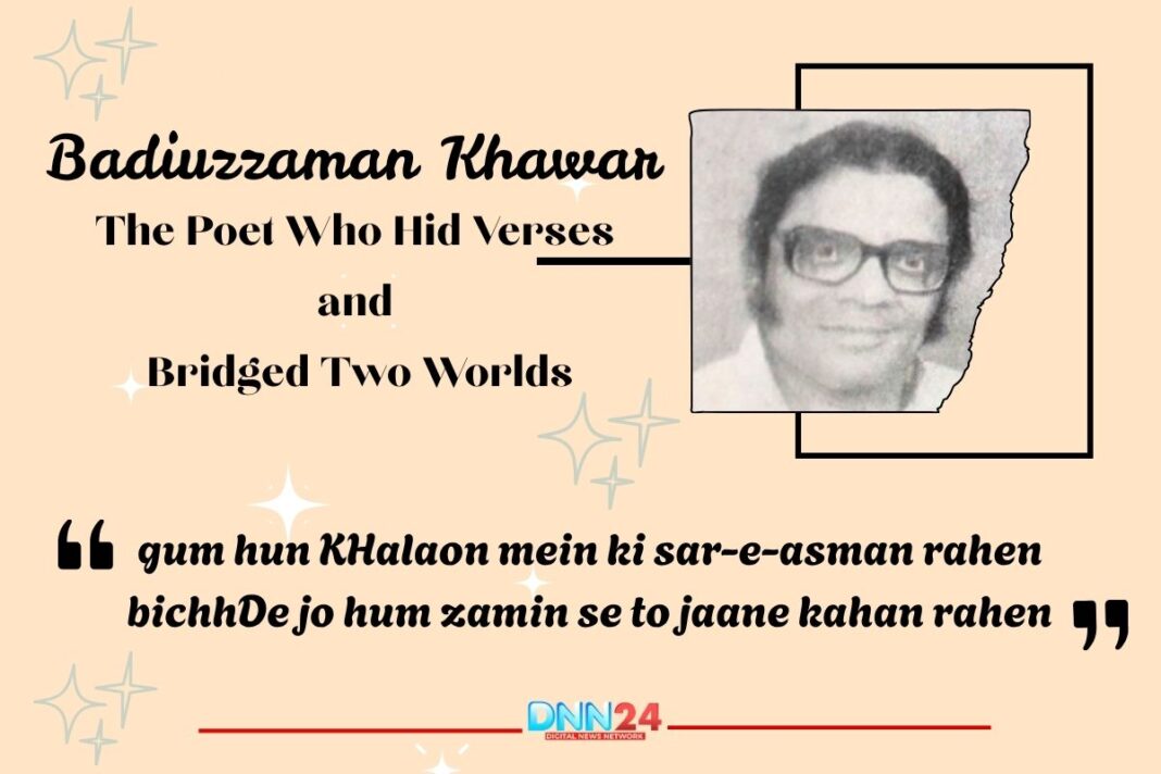 Badiuzzaman Khawar: The Poet Who Hid Verses and Bridged Two Worlds