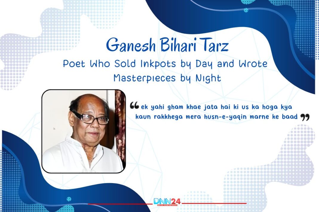 Ganesh Bihari Tarz: Poet Who Sold Inkpots by Day and Wrote Masterpieces by Night