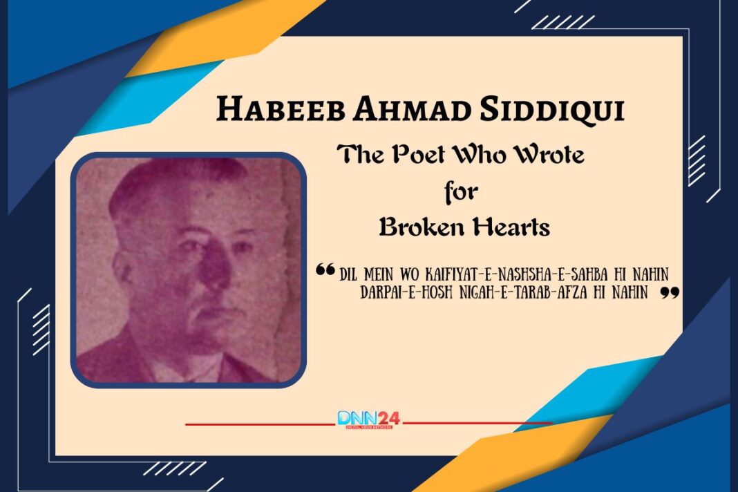 Habeeb Ahmad Siddiqui: The Poet Who Wrote for Broken Hearts